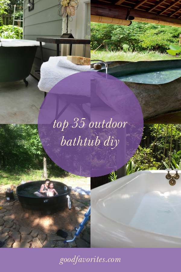 Top 35 Outdoor Bathtub Diy Home, Family, Style and Art Ideas